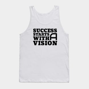 Success Starts With A Vision Tank Top